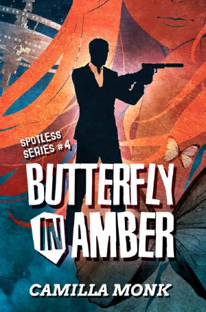 [Spotless 04] • Butterfly in Amber (Spotless Book 4)